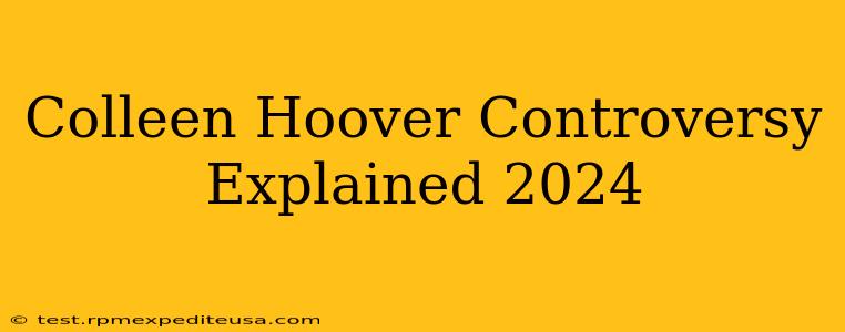 Colleen Hoover Controversy Explained 2024