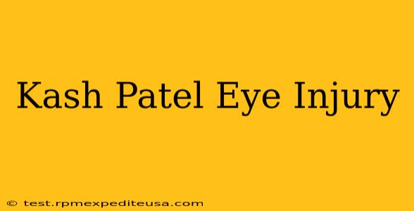 Kash Patel Eye Injury